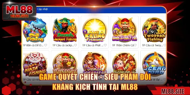 Game Quyết Chiến - Siêu Phẩm Đối Kháng Kịch Tính Tại ML88