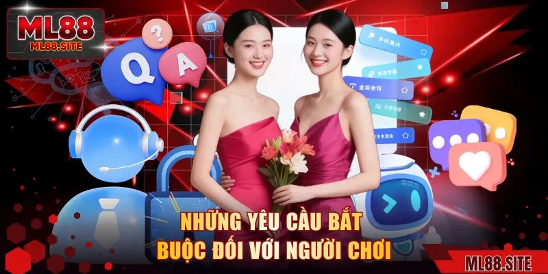 Những yêu cầu bắt buộc đối với người chơi