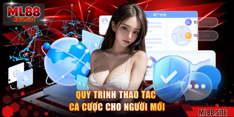Quy trình thao tác cá cược cho người mới