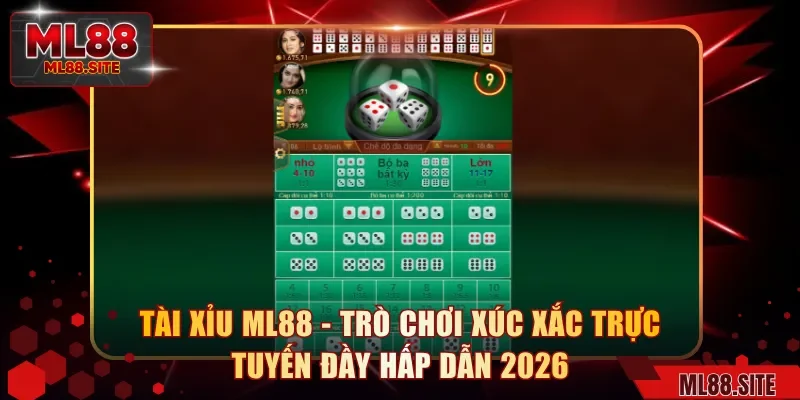 Tài Xỉu ML88 - Trò Chơi Xúc Xắc Trực Tuyến Đầy Hấp Dẫn 2026